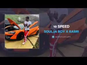 Soulja Boy - 10 Speed ft. Rarri